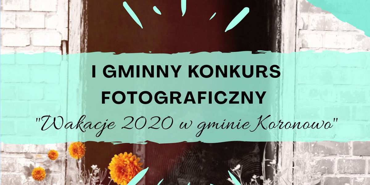 Nasze drogie Dzieci i droga Młodzieży- Stowarzyszenie Koronowo Budzi Się ogłasza konkurs Fotografii
