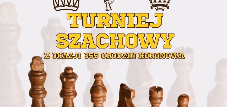 Turniej Szachowy z okazji 655 Urodzin Koronowa